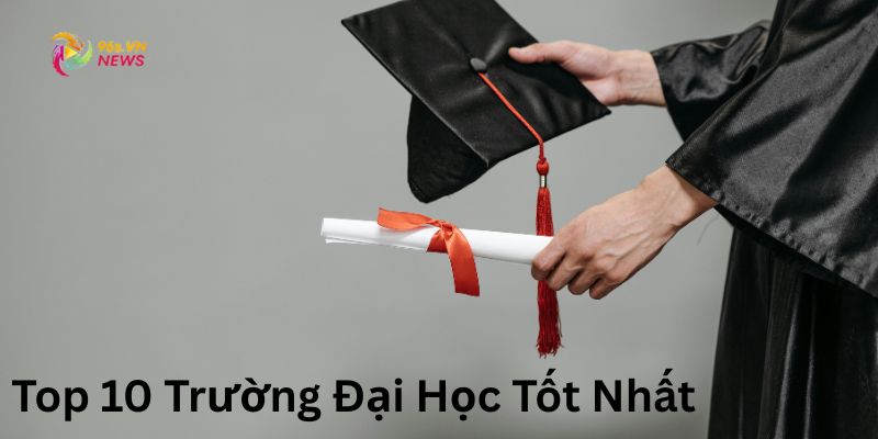 Top 10 Trường Đại Học Tốt Nhất Việt Nam